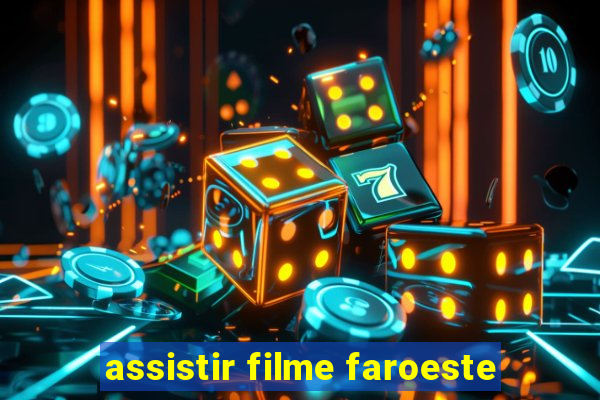 assistir filme faroeste